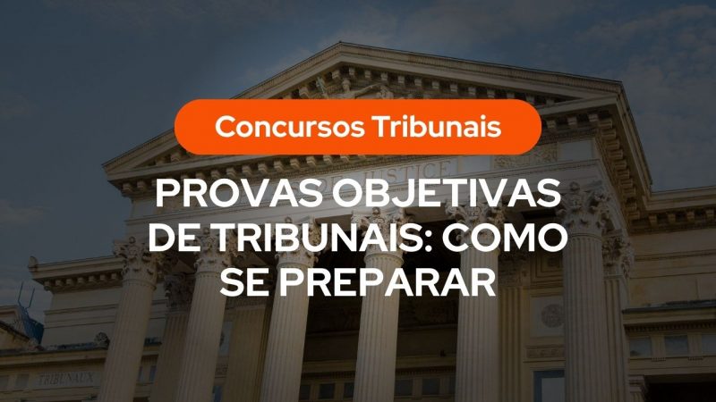Fachada de tribunal com o texto โConcursos Tribunais - Provas objetivas de tribunais: como se prepararโ.