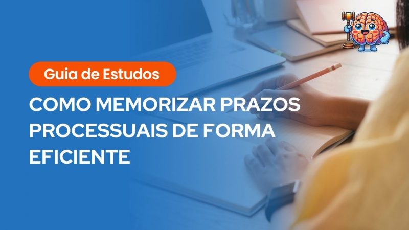 Texto: “Guia de Estudos – Como memorizar prazos processuais de forma eficiente”.