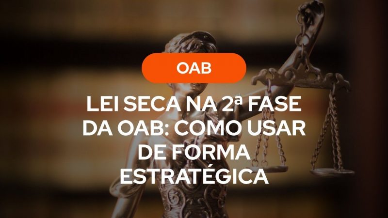 Capa do artigo sobre Lei seca na 2ª fase da OAB, mostrando a estátua da Dama da Justiça segurando a balança em ambiente jurídico desfocado, representando estudo estratégico para a prova prático-profissional.