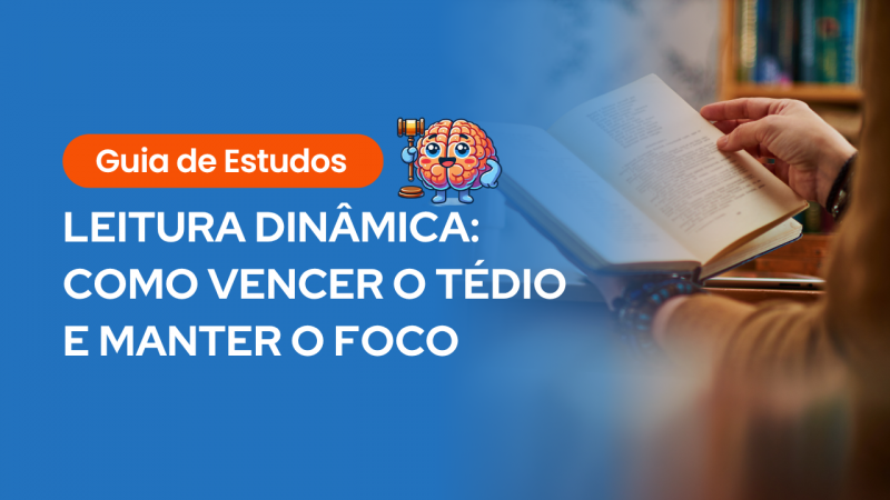 Cartaz com fundo azul mostrando uma pessoa lendo e o texto: “Guia de Estudos – LEITURA DINÂMICA: COMO VENCER O TÉDIO E MANTER O FOCO”, acompanhado de um cérebro ilustrado com martelo de juiz.