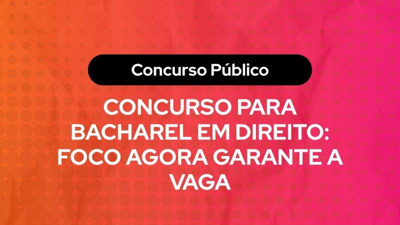 Arte com fundo em degradê laranja e rosa e texto em destaque: “Concurso Público — Concurso para bacharel em Direito: foco agora garante a vaga”, sugerindo conteúdo motivacional voltado a candidatos de concursos jurídicos.