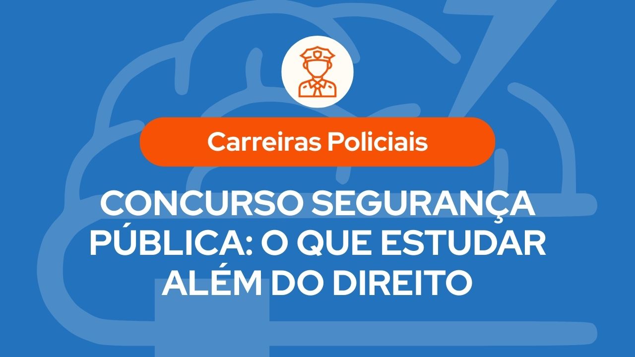 Banner azul com ilustração de cérebro ao fundo e ícone de policial. Texto central em destaque: "Carreiras Policiais - Concurso Segurança Pública: O que estudar além do Direito".