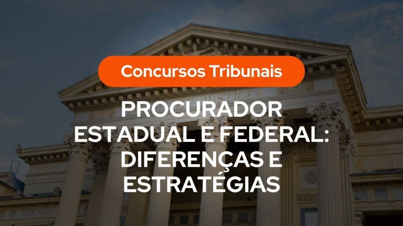 Banner informativo sobre concursos para tribunais com o título "Procurador Estadual e Federal: Diferenças e Estratégias" sobreposto à imagem de um prédio clássico de tribunal com colunas.