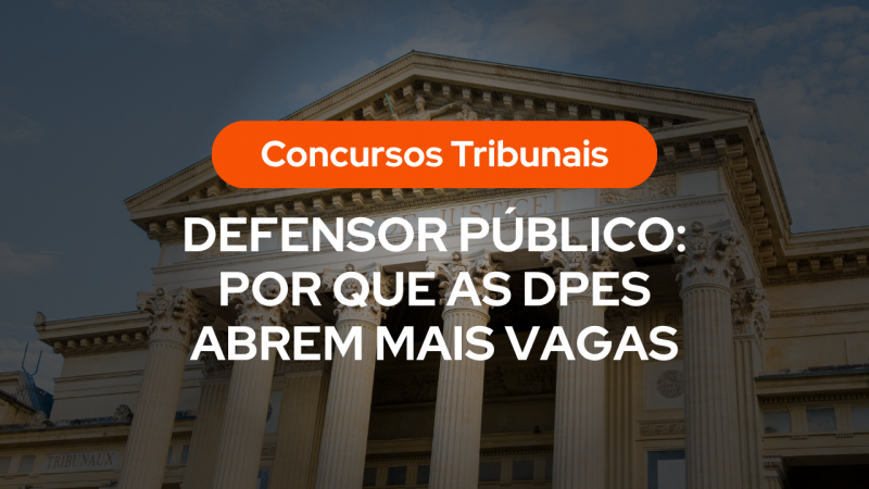 Fachada clĂĄssica de tribunal com colunas imponentes sob um cĂ©u ao entardecer. Sobreposta Ă imagem, uma tarja laranja com o texto "Concursos Tribunais" e o tĂtulo "Defensor PĂșblico: Por que as DPEs abrem mais vagas".