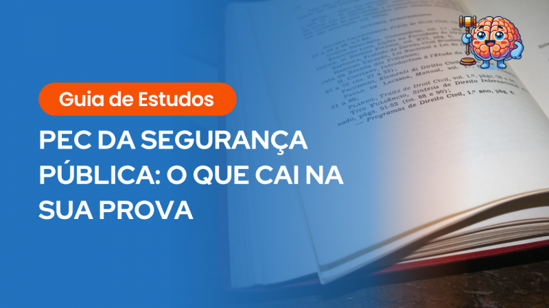 Guia de estudos sobre a PEC da Segurança Pública com livro jurídico aberto ao fundo e ilustração de cérebro acadêmico.