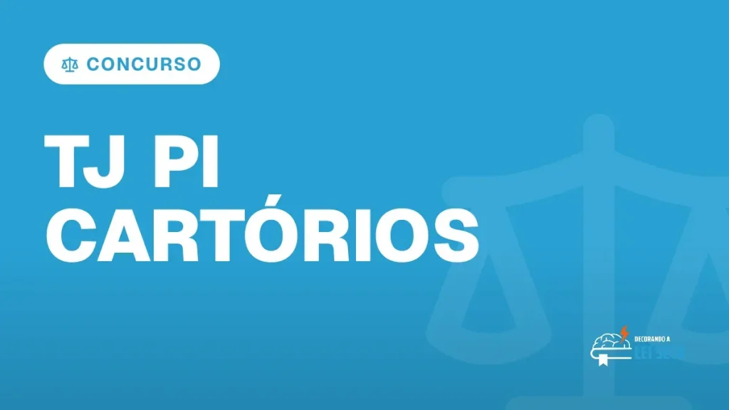 Capa do artigo "Concurso TJ PI Cartórios: Vacâncias Atualizadas" — CONCURSO