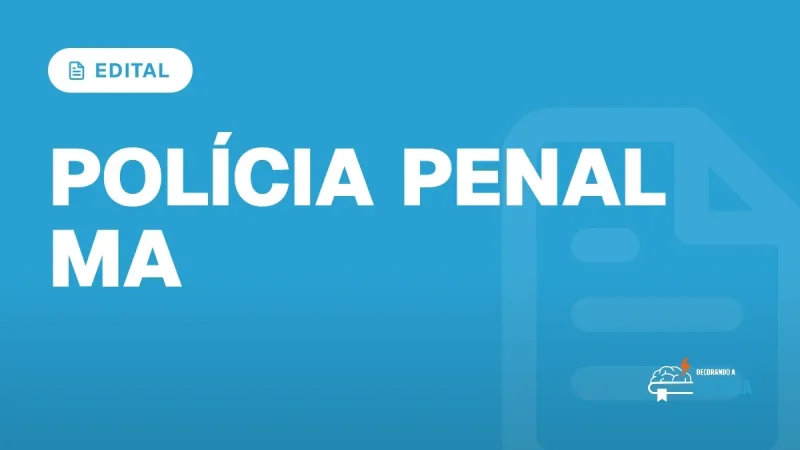 Capa do artigo "Concurso Polícia Penal MA: Edital Publicado" — EDITAL
