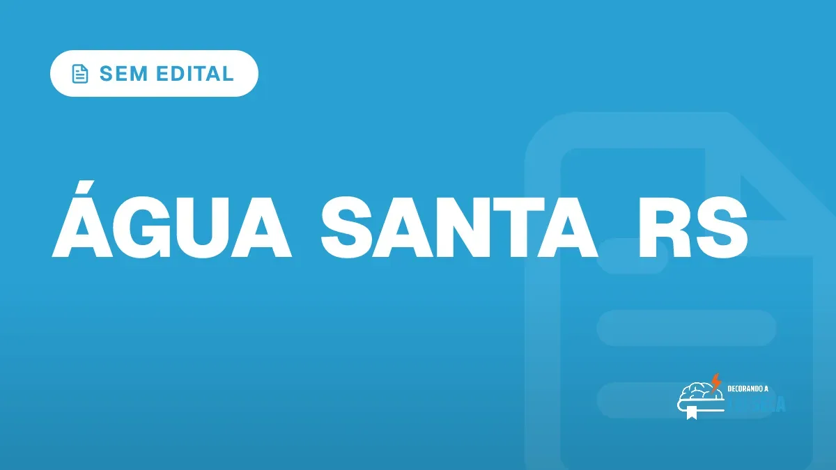 Capa do artigo "Concurso Água Santa RS: Sem Novo Edital Previsto" — SEM EDITAL