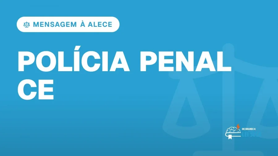 Capa do artigo "Concurso Polícia Penal CE: Mensagem Enviada à Alece" — MENSAGEM À ALECE
