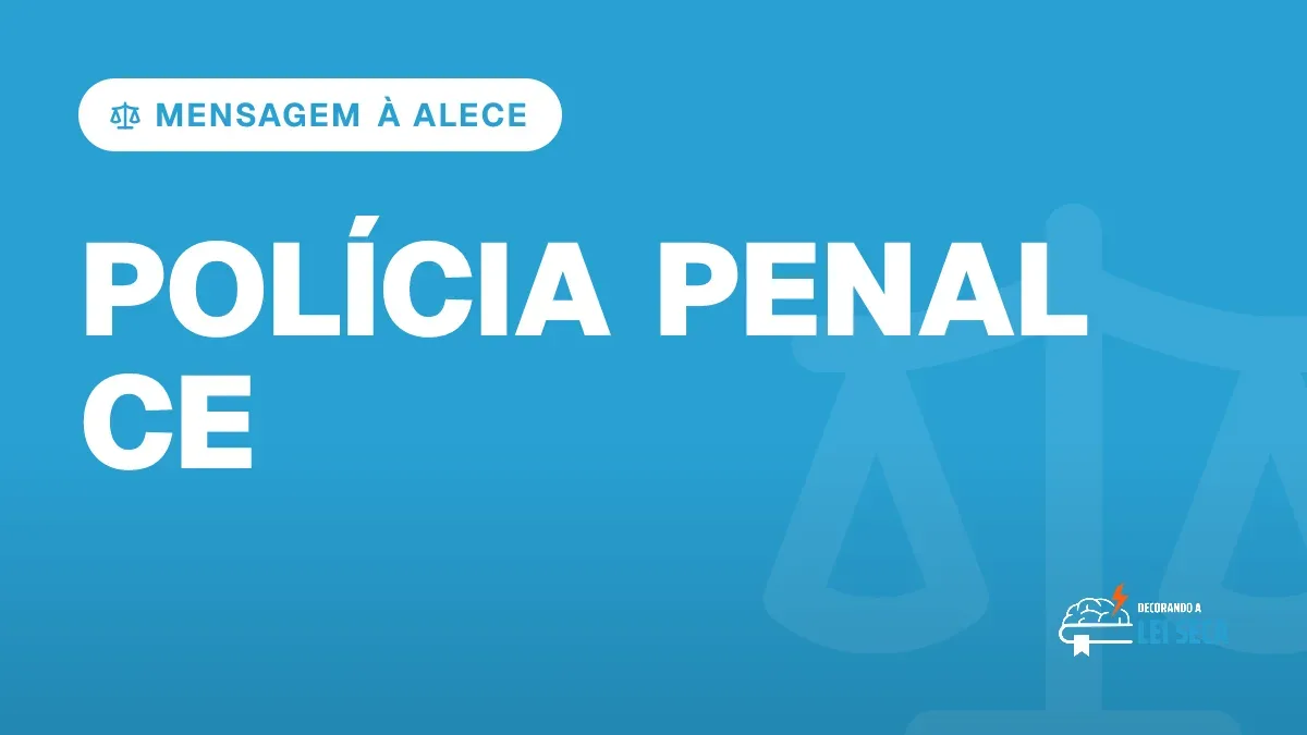 Capa do artigo "Concurso Polícia Penal CE: Mensagem Enviada à Alece" — MENSAGEM À ALECE