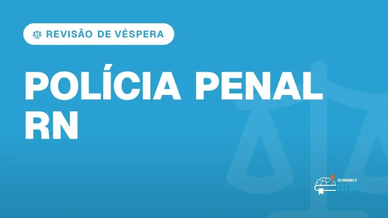 Capa do artigo "Concurso Polícia Penal RN: Revisão de Véspera" — REVISÃO DE VÉSPERA