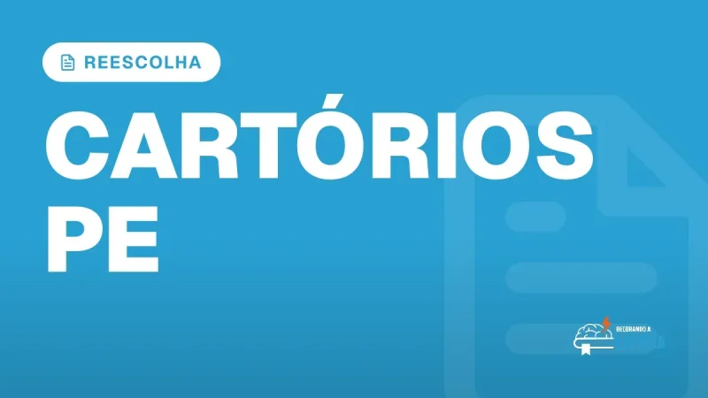 Capa do artigo "Concurso Cartórios PE: Retificação e Reescolha" — REESCOLHA