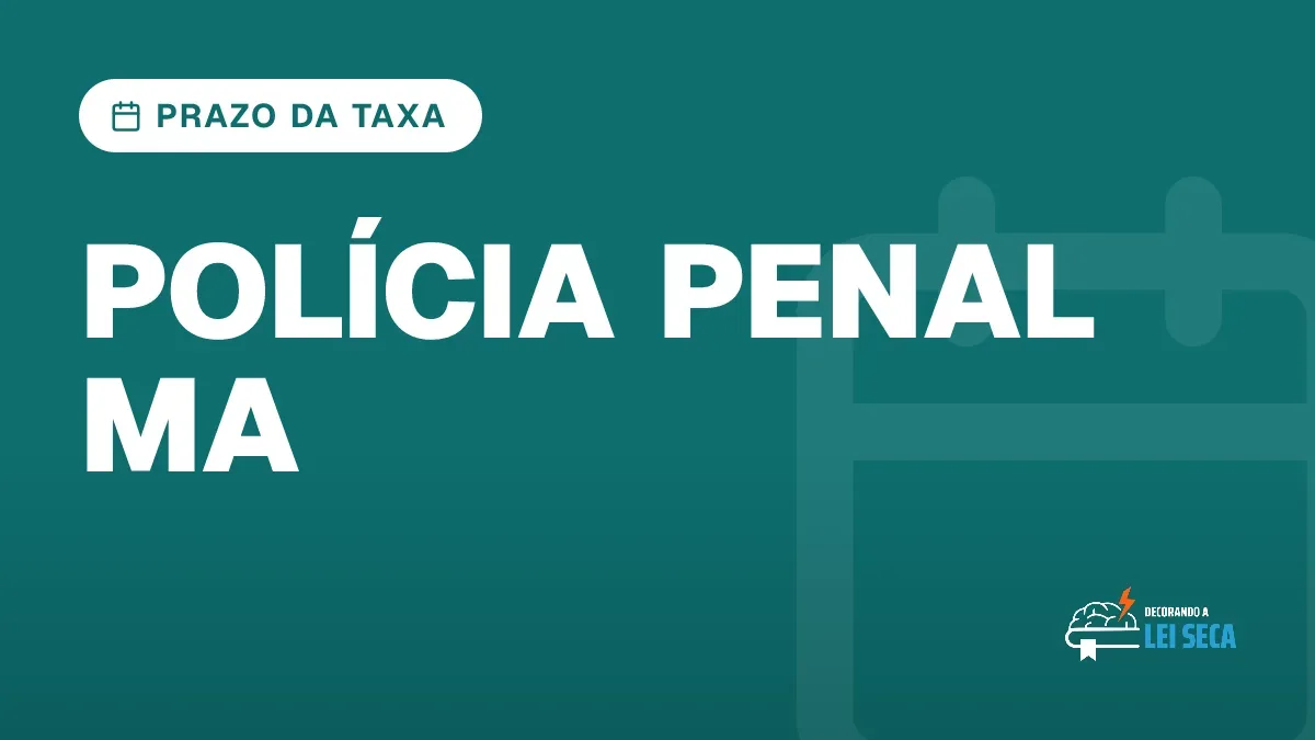 Capa do artigo "Concurso Polícia Penal MA: Novo Prazo da Taxa" — PRAZO DA TAXA