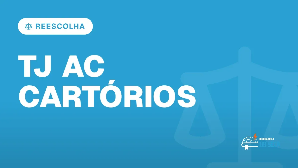 Capa do artigo "Concurso TJ AC Cartórios: Reescolha de Serventias" — REESCOLHA
