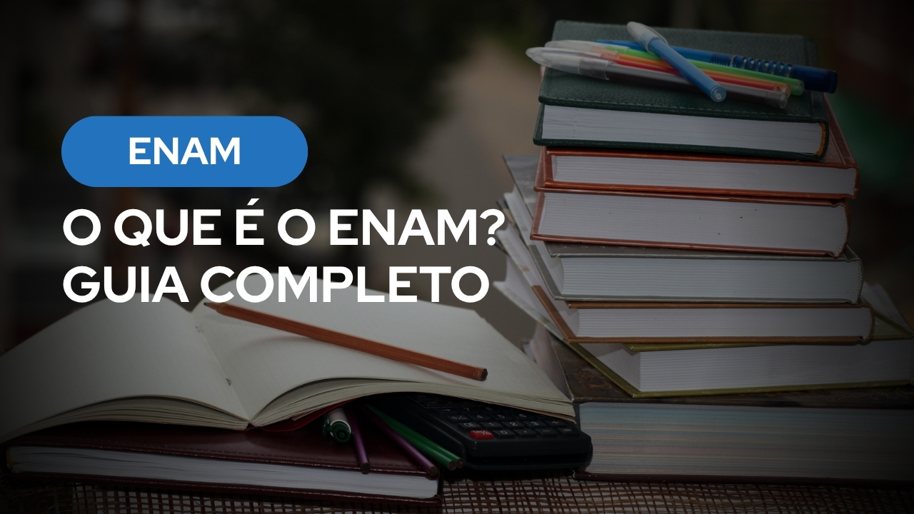 O Que é o ENAM? Guia Completo