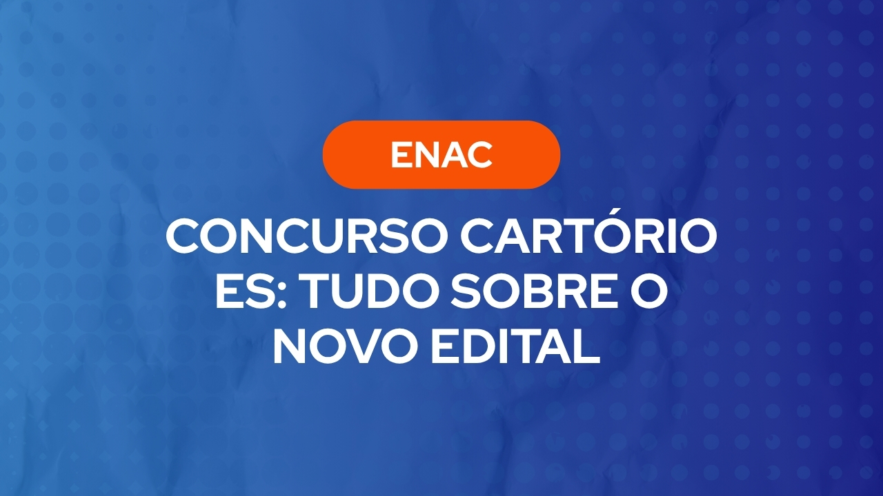 Concurso Cartório ES: Tudo Sobre o Novo Edital 