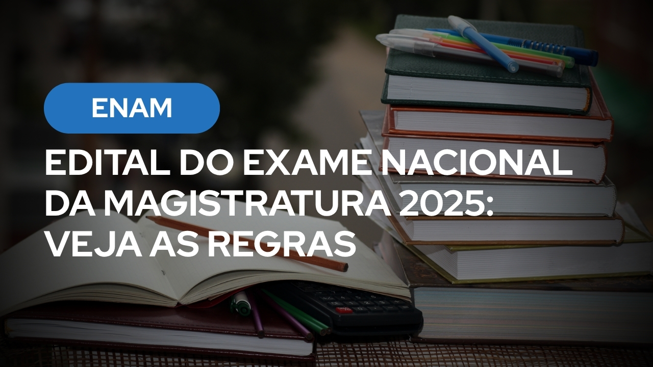 Edital do Exame Nacional da Magistratura 2025: Veja as Regras