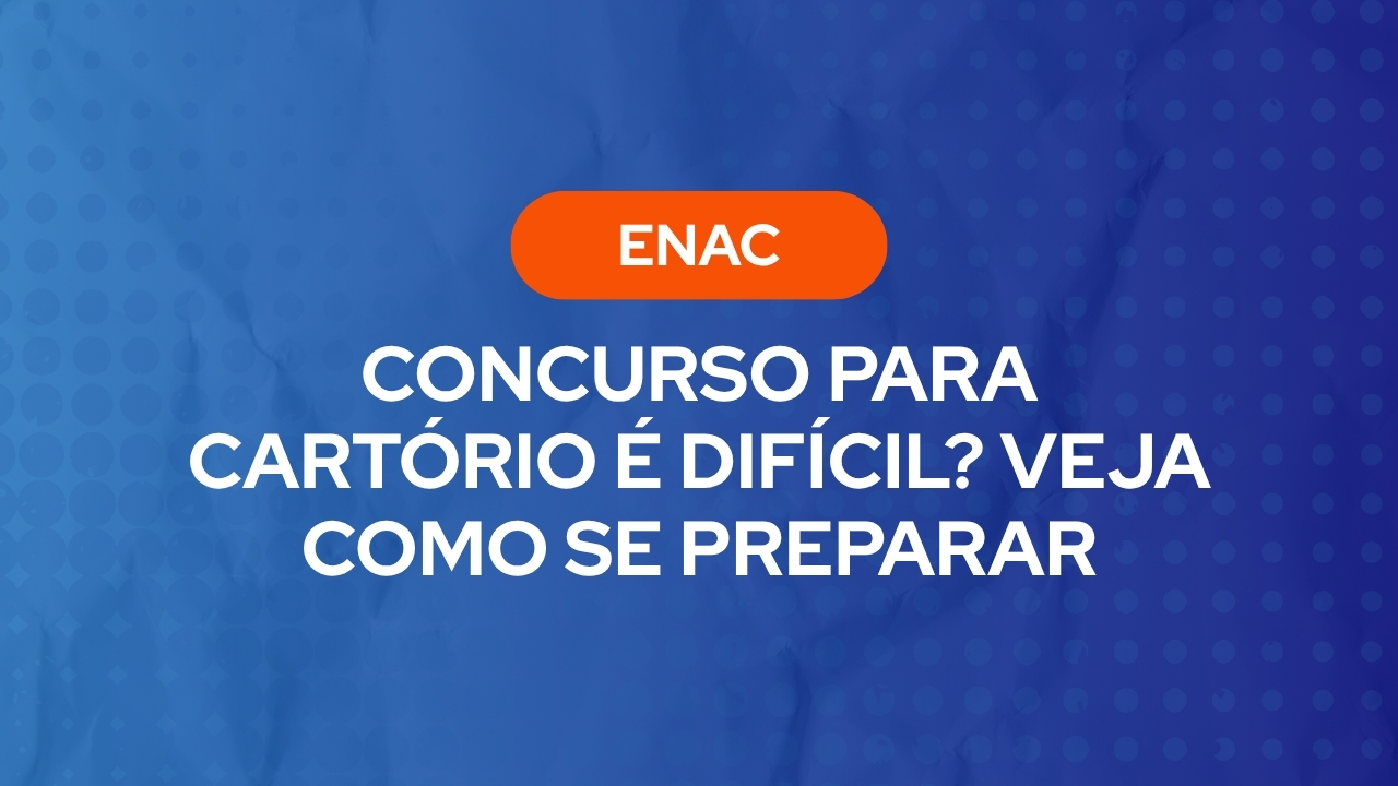 Concurso para Cartório é Difícil? Veja Como se Preparar