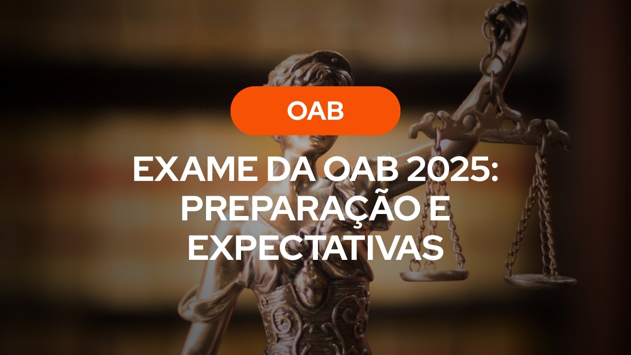Exame da OAB 2025: Preparação e Expectativas