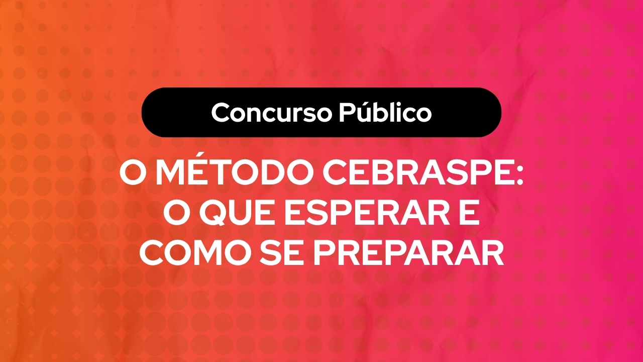O Método Cebraspe: O Que Esperar e Como se Preparar