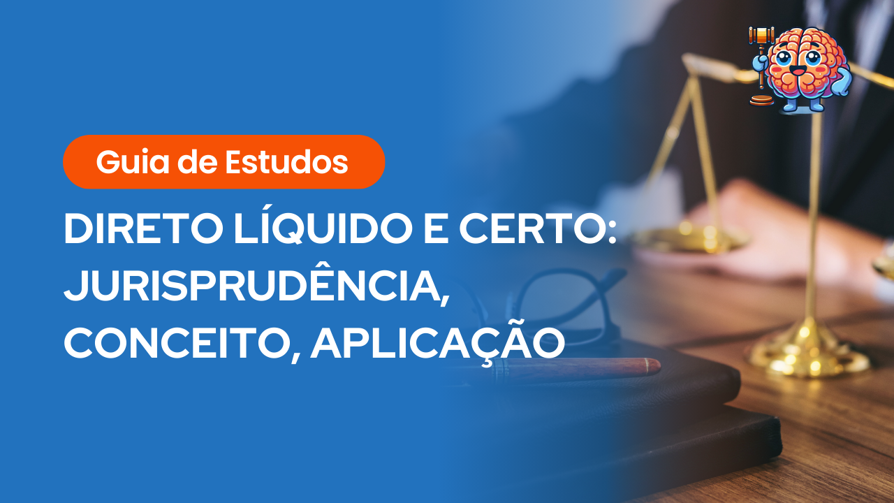 Direito Líquido e Certo: Jurisprudência, Conceito, Aplicação ...