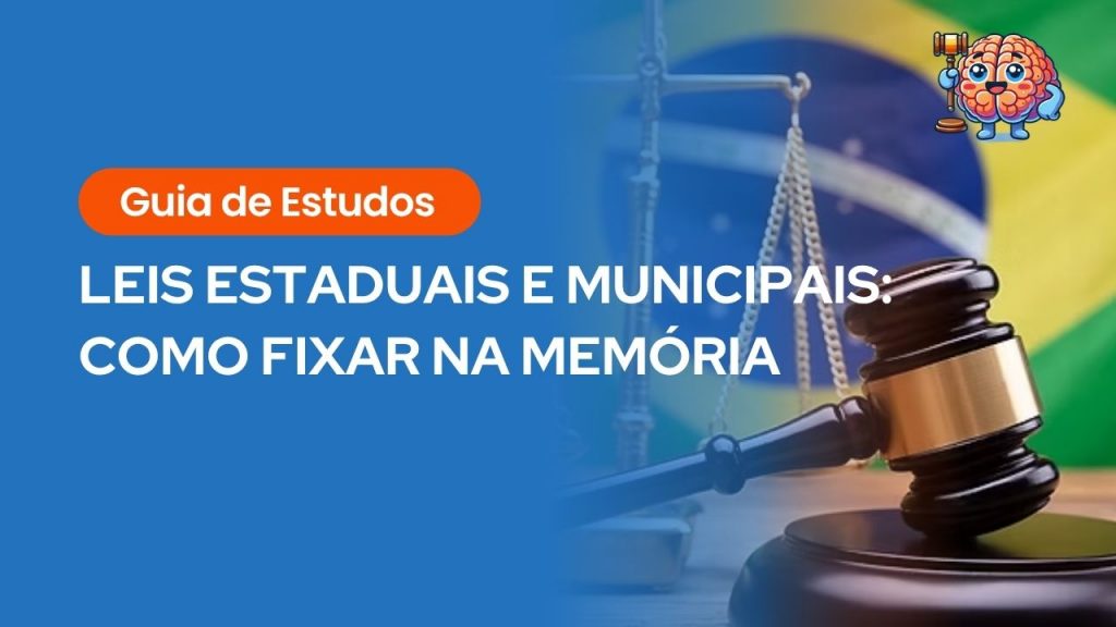 Texto “Guia de Estudos: Leis estaduais e municipais: como fixar na memória” com martelo e balança da justiça.