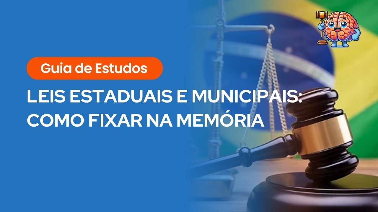 Texto “Guia de Estudos: Leis estaduais e municipais: como fixar na memória” com martelo e balança da justiça.