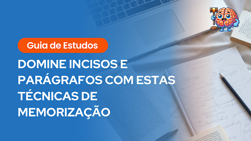 Texto: "Guia de Estudos – Domine incisos e parágrafos com estas técnicas de memorização".