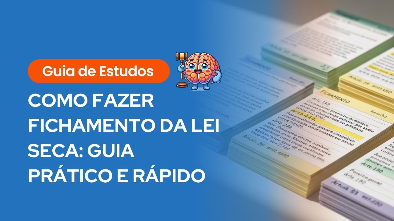 Imagem em formato de thumbnail com o título 'Como Fazer Fichamento da Lei Seca: Guia Prático e Rápido', acompanhada de fichas organizadas e ícone ilustrativo de estudo, destacando visualmente o guia sobre como fazer fichamento para concursos e OAB.