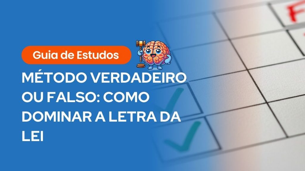 Imagem de capa com fundo azul contendo o título “Método Verdadeiro ou Falso: Como Dominar a Letra da Lei”, acompanhado de um ícone de cérebro com martelo jurídico. Ideal para representar um guia de estudos sobre como memorizar a letra da lei para concursos.