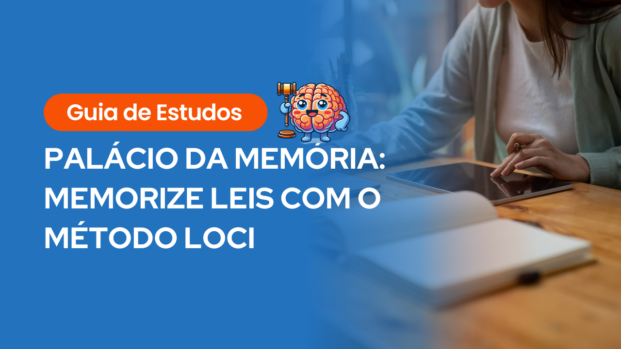 Alt text disse: Card com fundo azul escrito “Guia de Estudos – Palácio da Memória: memorize leis com o método loci”, acompanhado de ilustração de cérebro com martelo de juiz; ao fundo, mulher estuda com tablet e caderno sobre a mesa.