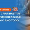 Texto “Guia de Estudos - COMO CRIAR HÁBITOS DE ESTUDO REAIS QUE DURAM O ANO TODO” à esquerda em fundo azul, com imagem de mulher usando tablet ao lado de um caderno aberto.