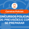 Arte com fundo azul e ícone de policial no topo, acompanhada do texto em destaque: “Carreiras Policiais — Concursos Policiais 2026: previsões e como se preparar”, indicando conteúdo voltado a informações e dicas para candidatos de concursos na área de segurança pública.