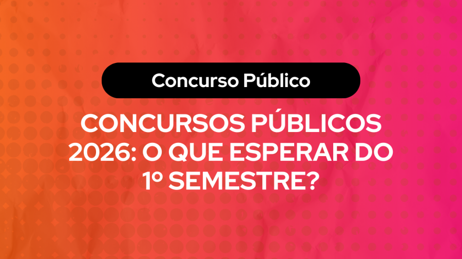 Arte colorida com fundo em degradê laranja e rosa, texto em destaque sobre concursos públicos: “Concurso Público — Concursos Públicos 2026: o que esperar do 1º semestre?”.