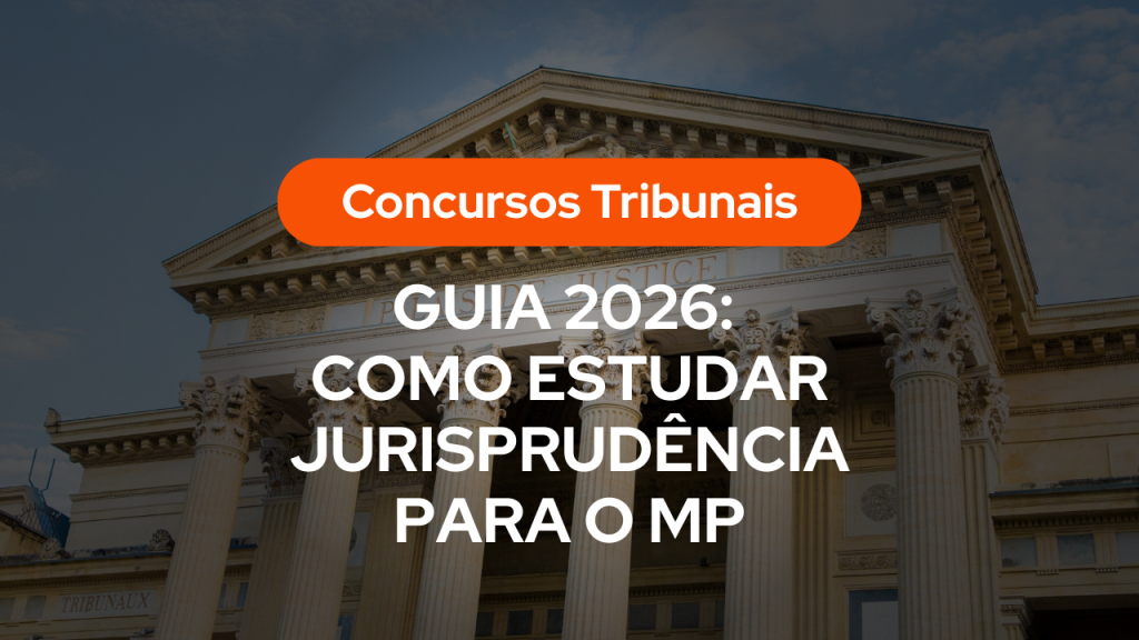 Banner de guia de estudos com a imagem de fundo da fachada de um tribunal clássico com colunas gregas. Sobre a imagem, há uma etiqueta laranja com o texto "Concursos Tribunais" e o título principal em branco: "GUIA 2026: COMO ESTUDAR JURISPRUDÊNCIA PARA O MP".