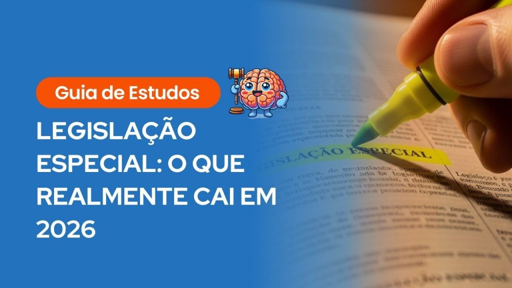 Mão destacando com marca-texto verde a expressão “LEGISLAÇÃO ESPECIAL” em um livro. À esquerda, em fundo azul, o texto: “Guia de Estudos - LEGISLAÇÃO ESPECIAL: O QUE REALMENTE CAI EM 2026”, com um desenho de cérebro segurando um martelo de juiz.