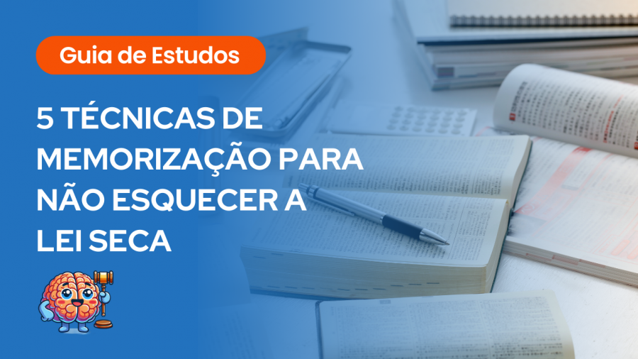 Arte com fundo azul e livros abertos ao fundo, sobreposta pelo título: “Guia de Estudos — 5 técnicas de memorização para não esquecer a lei seca”, sugerindo conteúdo educativo voltado para otimizar a retenção de textos legais em concursos públicos.