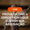 Estátua da Justiça (Themis) segurando a balança com sobreposição de texto em branco: "Prova da OAB: 4 erros fatais que custam sua aprovação".