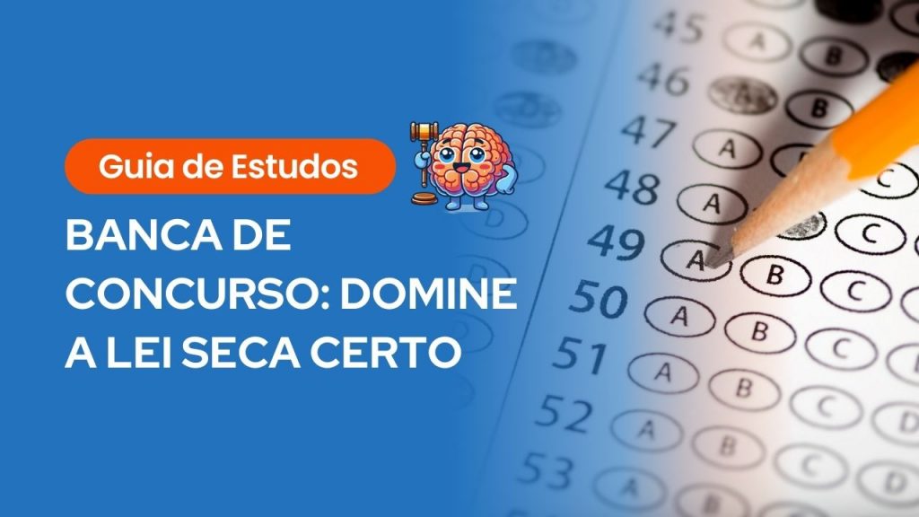 Guia de estudos sobre banca de concurso com foco em dominar a lei seca, apresentando um cérebro ilustrado com martelo de juiz e um cartão de respostas sendo preenchido ao fundo.