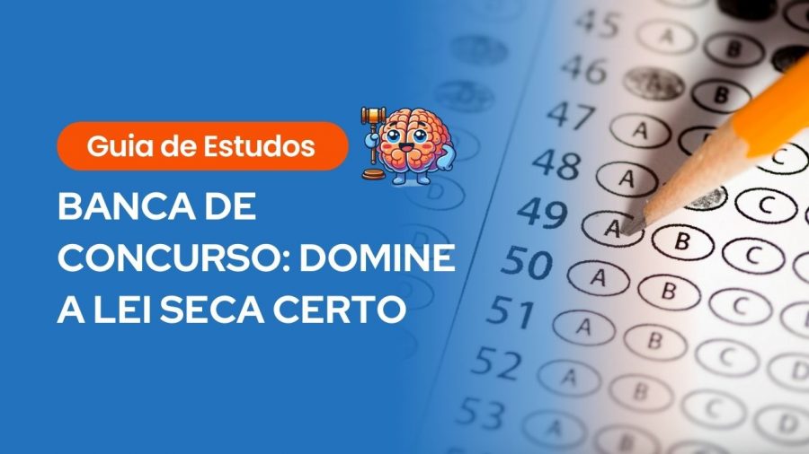 Guia de estudos sobre banca de concurso com foco em dominar a lei seca, apresentando um cérebro ilustrado com martelo de juiz e um cartão de respostas sendo preenchido ao fundo.