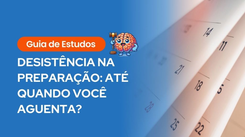 Banner informativo com o título "Guia de Estudos - Desistência na preparação: até quando você aguenta?" sobre fundo azul com ilustração de um cérebro segurando um martelo de juiz e um calendário ao fundo.