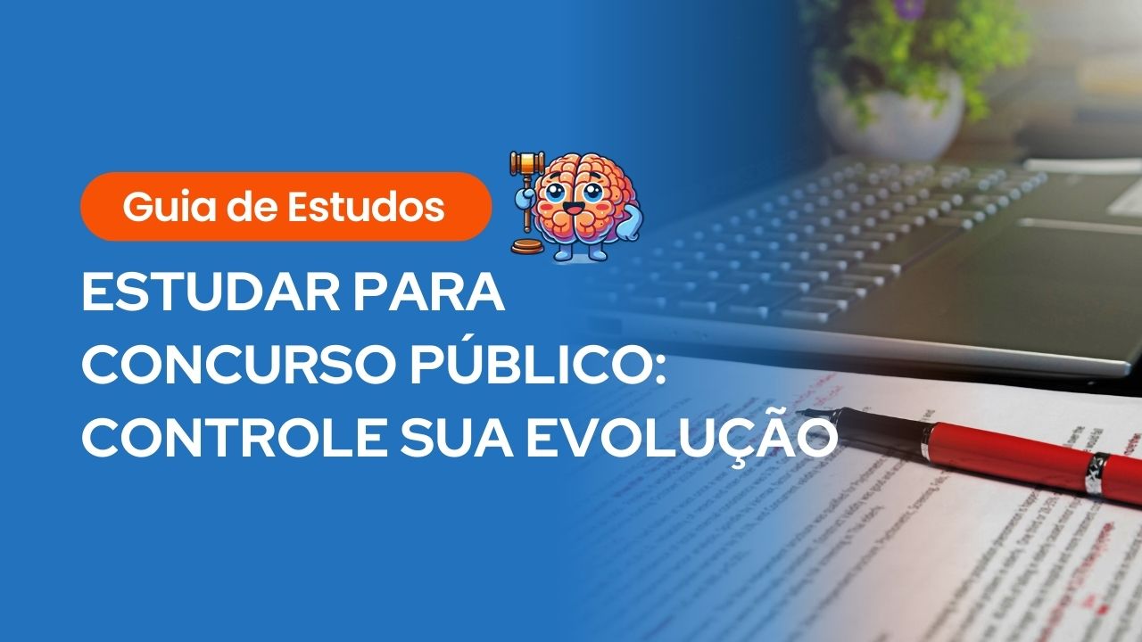 Guia de estudos para concurso público com foco em controle de evolução, ilustrado com ícone de cérebro segurando martelo de juiz sobre mesa de trabalho.