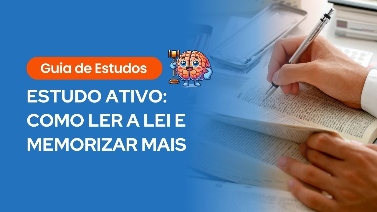 Banner educativo "Guia de Estudos: Estudo Ativo - Como ler a lei e memorizar mais" com ilustração de cérebro segurando um martelo de juiz e pessoa grifando um livro jurídico.