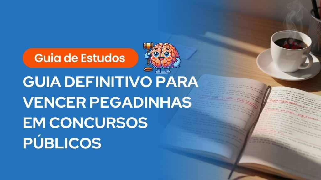 Banner azul de guia de estudos com o título "GUIA DEFINITIVO PARA VENCER PEGADINHAS EM CONCURSOS PÚBLICOS". Inclui uma ilustração de um cérebro segurando um martelo de juiz ao lado de um caderno aberto e uma xícara de café.
