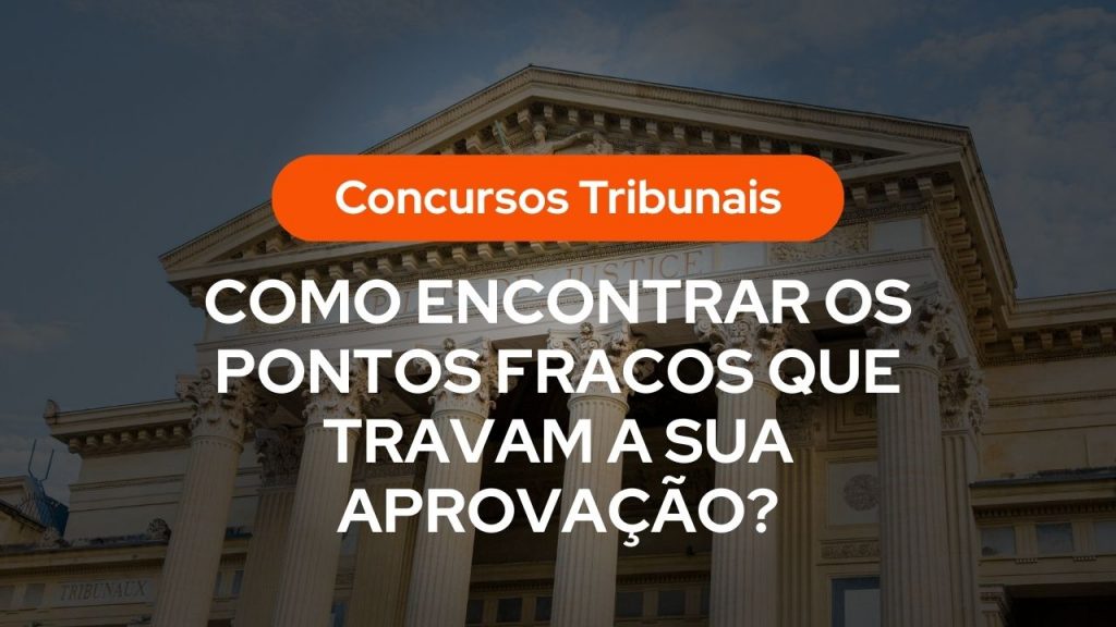 Thumbnail para Concursos Tribunais com a pergunta "Como encontrar os pontos fracos que travam a sua aprovação?" sobreposta à imagem de um prédio clássico de tribunal com colunas.