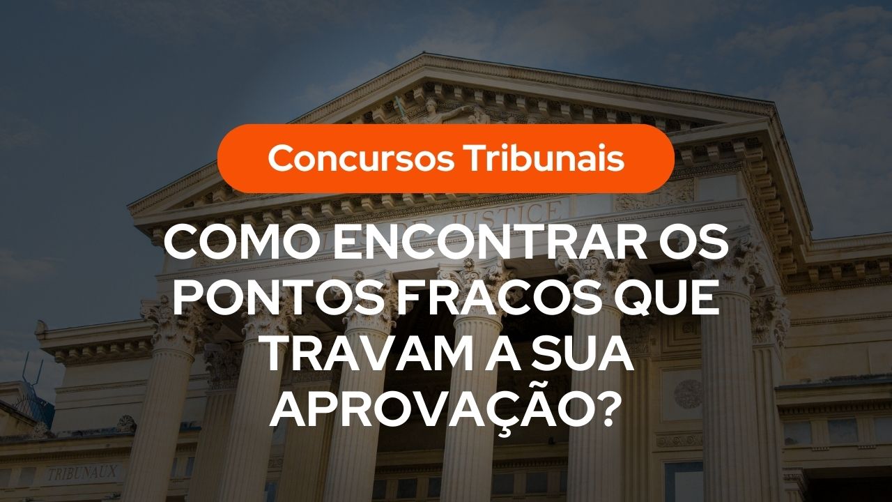 Thumbnail para Concursos Tribunais com a pergunta "Como encontrar os pontos fracos que travam a sua aprovação?" sobreposta à imagem de um prédio clássico de tribunal com colunas.