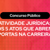 nfográfico com fundo degradê rosa e laranja sobre concurso público. O texto centralizado diz: "Atividade Jurídica: os 5 atos que abrem portas na carreira".