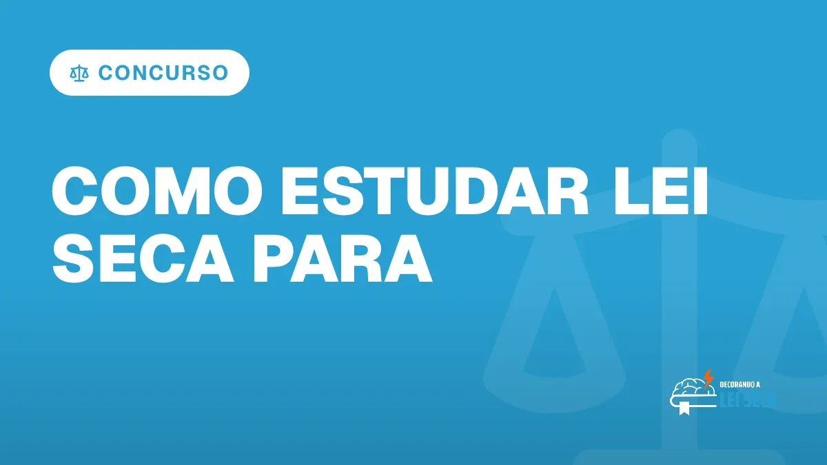 Capa do artigo "Como Estudar Lei Seca para Concursos de Forma Correta" — CONCURSO