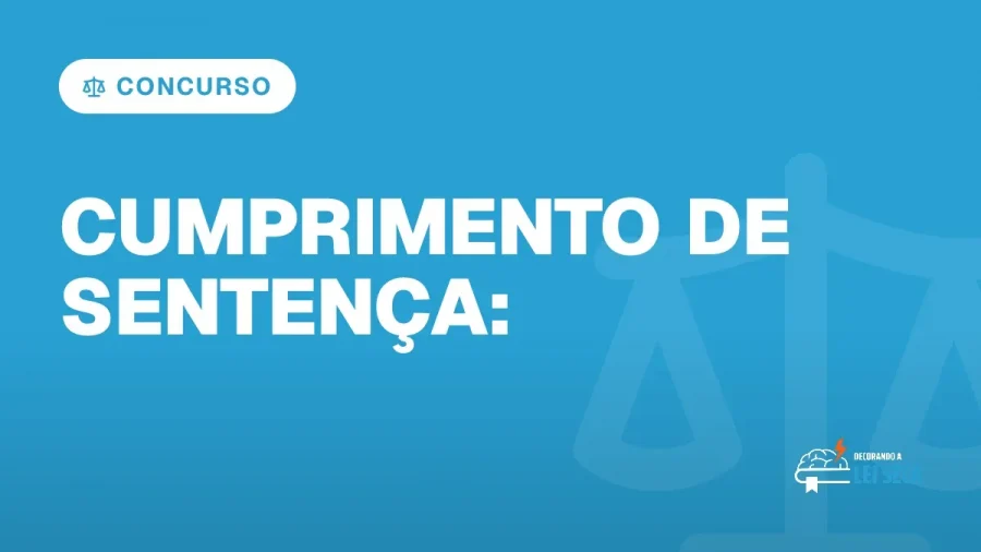 Capa do artigo "Cumprimento de Sentença: Entenda o que É e Suas Regras!" — CONCURSO