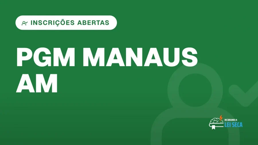 Capa do artigo "Concurso PGM Manaus AM: Inscrições Abertas" — INSCRIÇÕES ABERTAS
